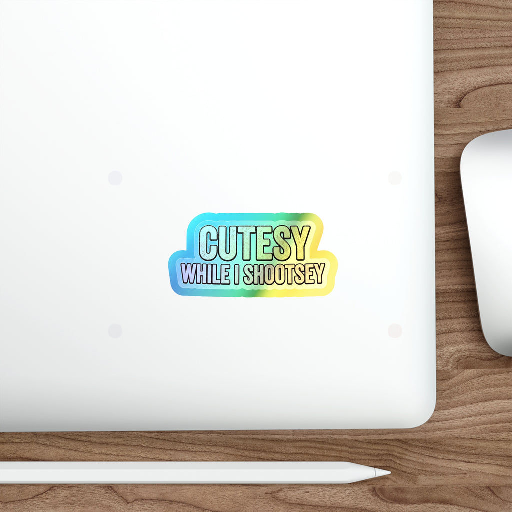 Holographic "Cutesy While I Shootsey" Die-Cut Sticker