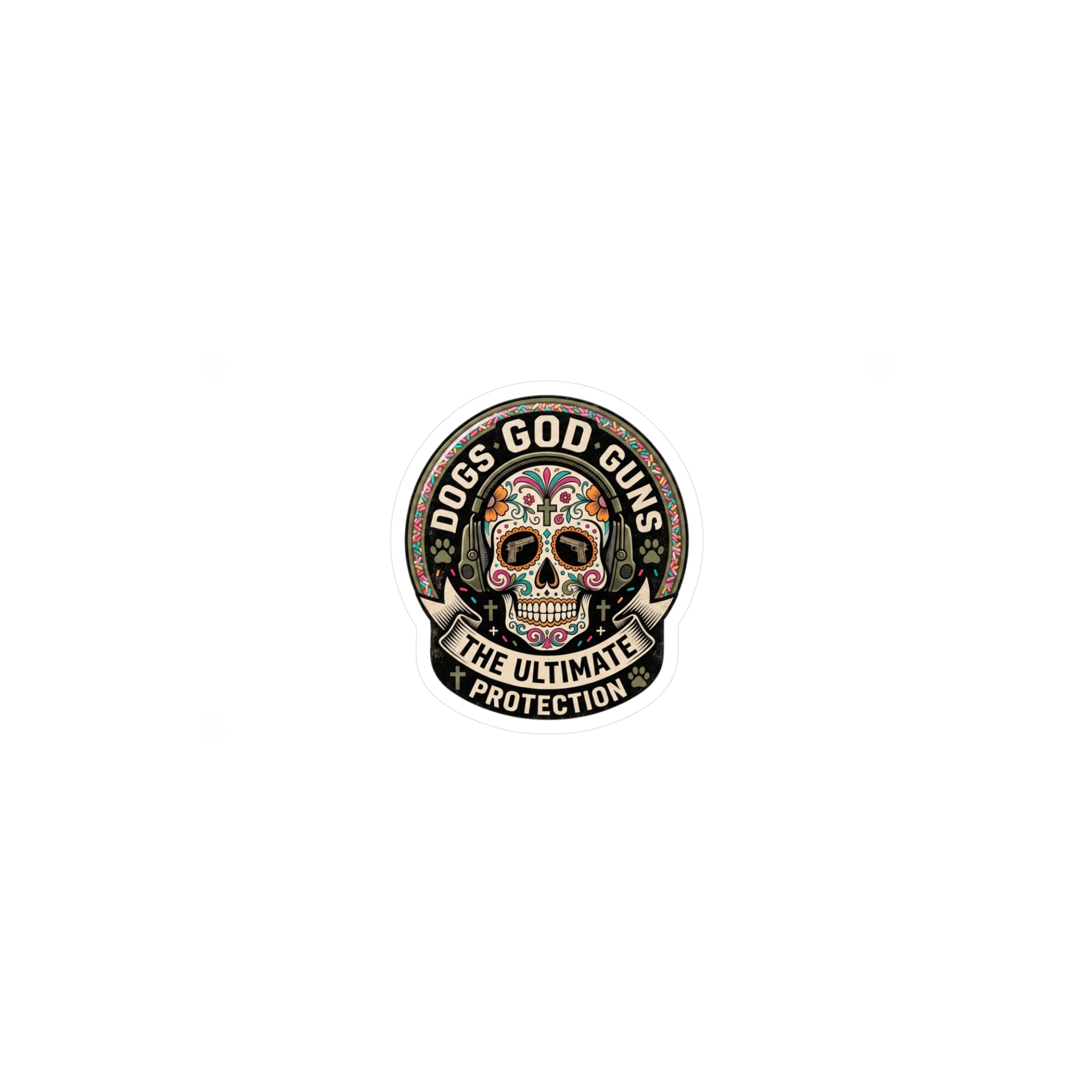 Dogs God Guns: The Ultimate Protection' Sugar Skull Sticker-Kiss-Cut Vinyl Decal