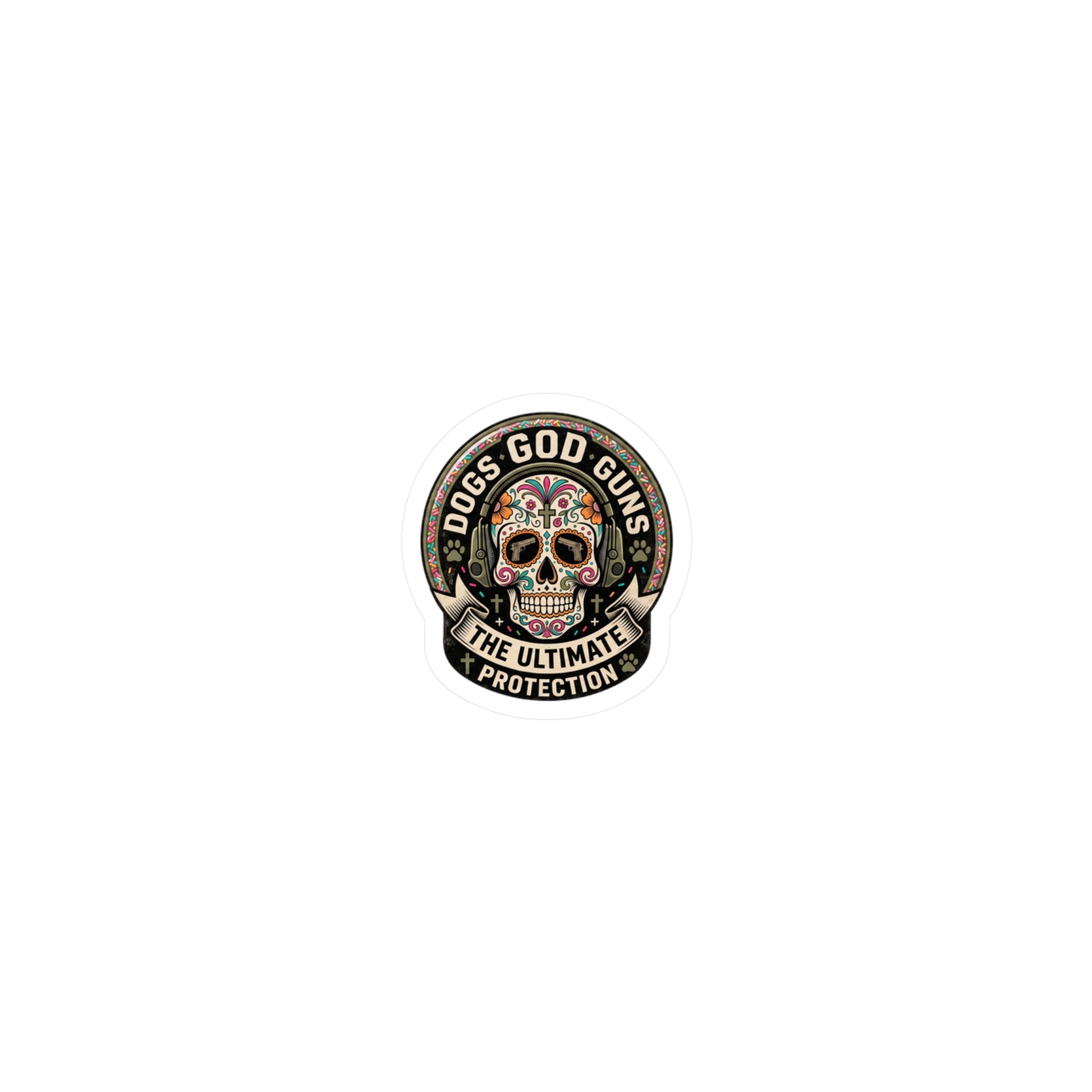 Dogs God Guns: The Ultimate Protection' Sugar Skull Sticker-Kiss-Cut Vinyl Decal